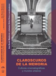 Claroscuros de la memoria. Culturas cinematográficas y mundos urbanos.