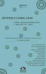 INTERSECCIONALIDAD. TEORÍA ANTIDISCRIMINATORIA Y ANÁLISIS DE CASOS