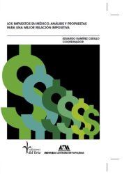Los impuestos en México, análisis y propuestas para una mejor relación impositiva